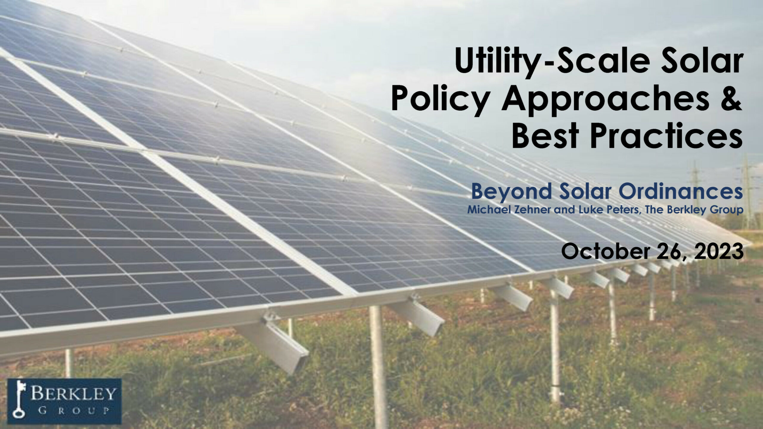 Opening presentation slide with solar panels in a field overlayed with presentation title Utility-Scale Solar Policy Approaches & Best Practices and Berkley Group logo.